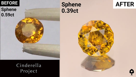 【Cinderella Project】Sphene 0.59ct → 0.39ct
